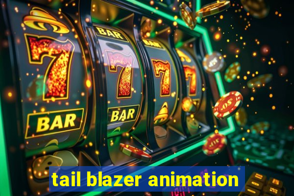 tail blazer animation